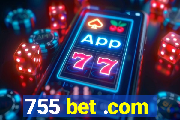 755 bet .com